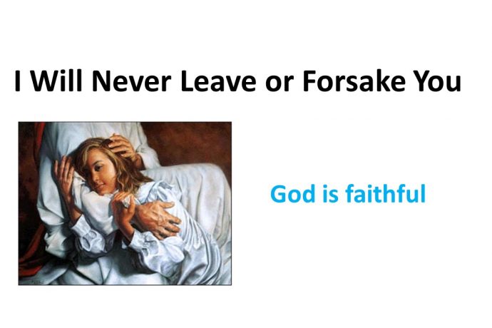 I will never leave you or forsake you